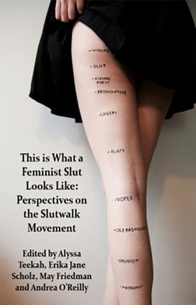 This is what a Feminist Slut Looks Like: Perspectives on the Slutwalk Movement