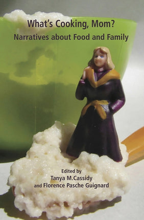 What's Cooking Mom?: Narratives about Food and Family