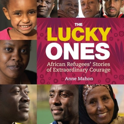 The Lucky Ones: African Refugees' Stories of Extraordinary Courage