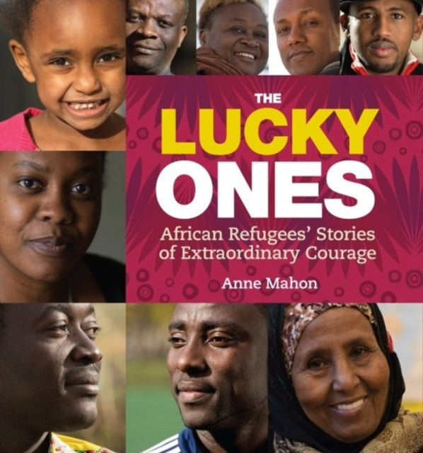 The Lucky Ones: African Refugees' Stories of Extraordinary Courage