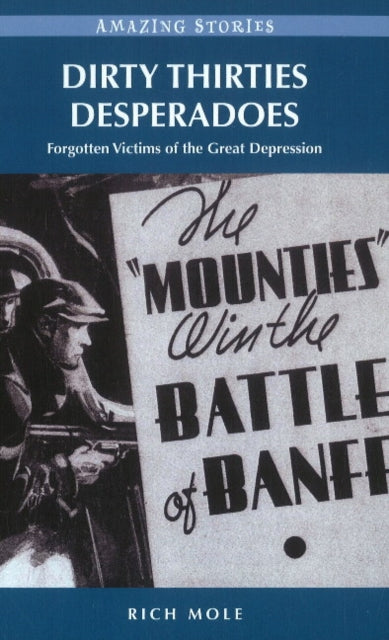 Dirty Thirties Desperadoes: Forgotten Victims of the Great Depression