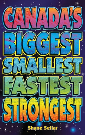 Canada's Biggest, Smallest, Fastest, Strongest