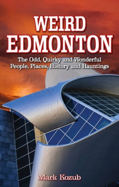 Weird Edmonton