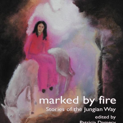 Marked by Fire: Stories of the Jungian Way