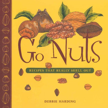 Go Nuts: Recipes that Really Shell Out