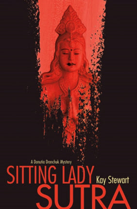 Sitting Lady Sutra: A Danutia Dranchuk Mystery