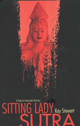 Sitting Lady Sutra: A Danutia Dranchuk Mystery