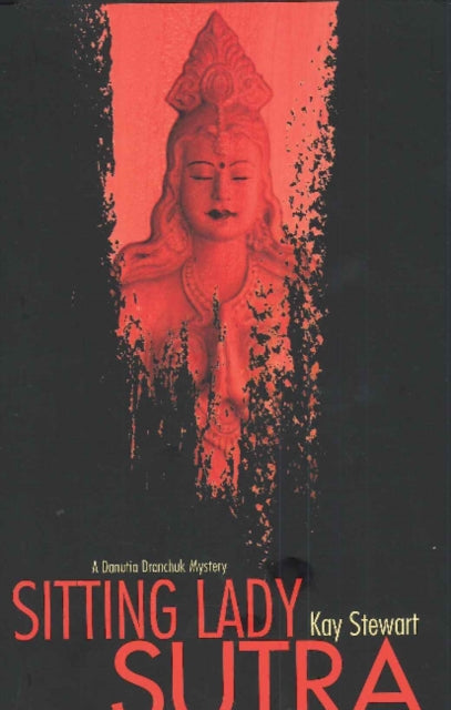 Sitting Lady Sutra: A Danutia Dranchuk Mystery