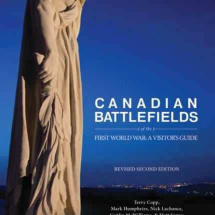 Canadian Battlefields of the First World War: A Visitor's Guide