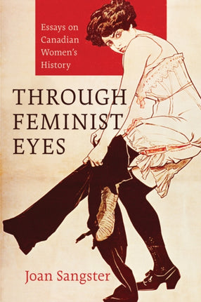 Through Feminist Eyes: Essays on Canadian Women’s History