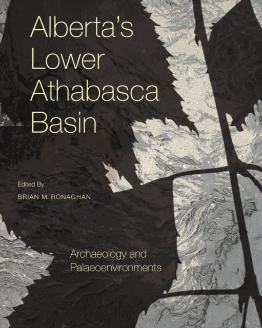 Alberta's Lower Athabasca Basin: Archaeology and