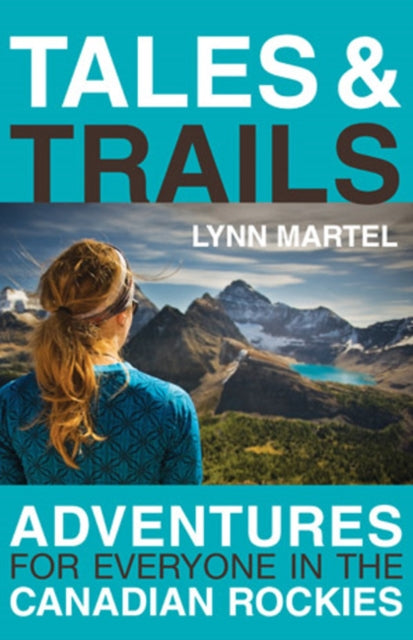 Tales and Trails: Adventures for Everyone in the Canadian Rockies