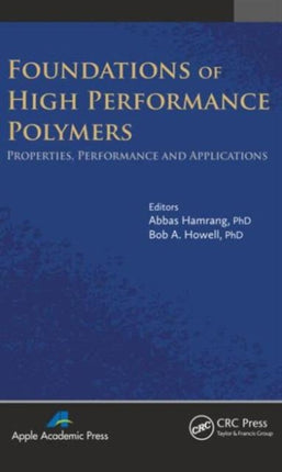 Foundations of High Performance Polymers: Properties, Performance and Applications