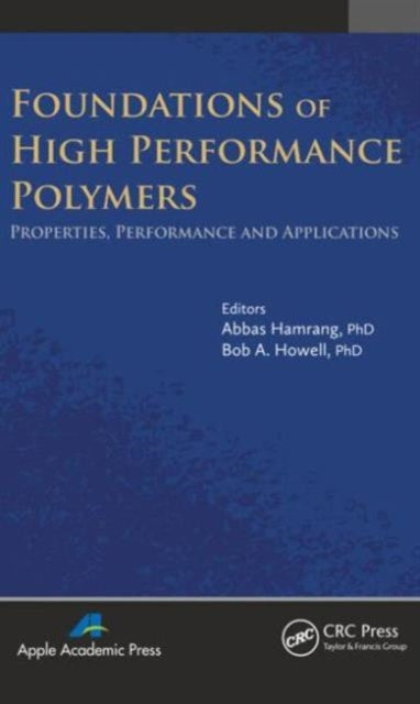 Foundations of High Performance Polymers: Properties, Performance and Applications