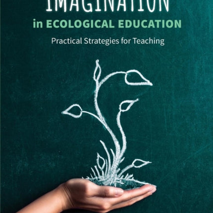 Engaging Imagination in Ecological Education: Practical Strategies for Teachers