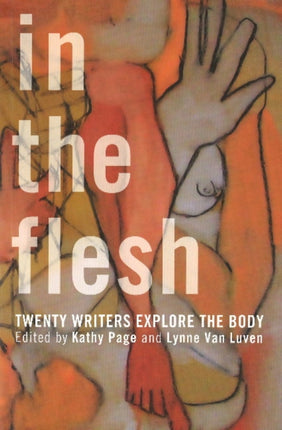 In the Flesh: Twenty Writers Explore the Body