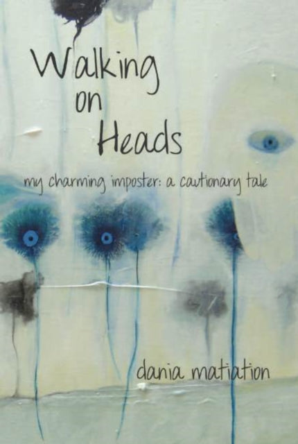 Walking on Heads: My Charming Imposter -- A Cautionary Tale