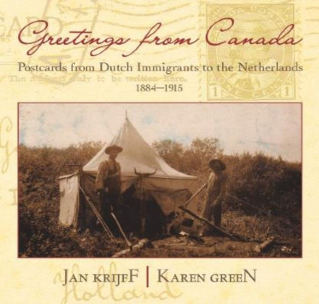 Greetings from Canada: Postcards from Dutch Immigrants to the Netherlands 1884-1915