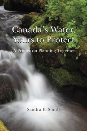 Canadas Water Yours to Protect
