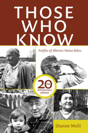 Those Who Know: Profiles of Alberta's Native Elders