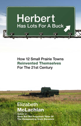 Herbert Has Lots for a Buck: How 12 Small Prairie Towns Reinvented Themselves for the 21st Century