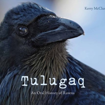 Tulugaq: An Oral History of Ravens