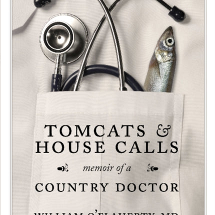 Tomcats & House Calls: Memoir of a Country Doctor