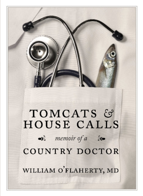 Tomcats & House Calls: Memoir of a Country Doctor