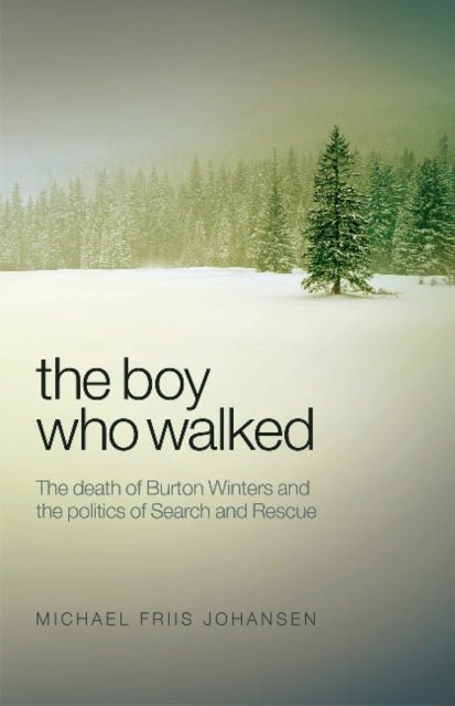 The Boy Who Walked: The Death of Burton Winters & the Politics of Search & Rescue