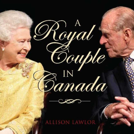 Royal Couple in Canada: Official Visits by Queen Elizabeth & Prince Philip