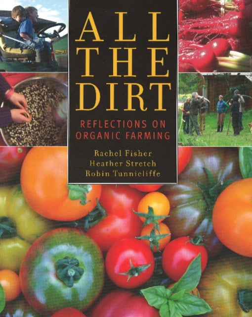 All the Dirt: Reflections on Organic Farming