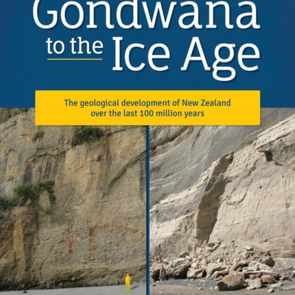 From Gondwana to the Ice Age: The geology of New Zealand over the last 100 million years: 2020