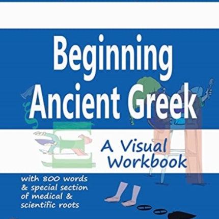 Beginning Ancient Greek: A Visual Workbook
