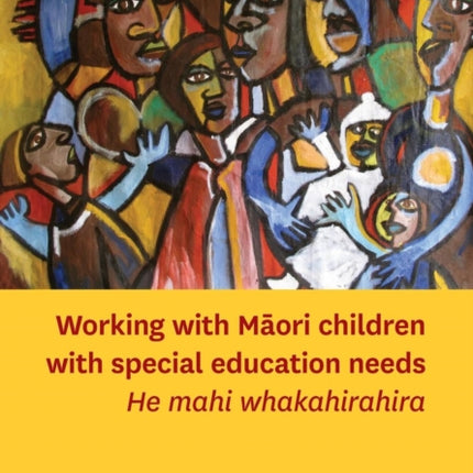 Working with Maori Children with Special Education Needs: He Mahi Whakahirahira
