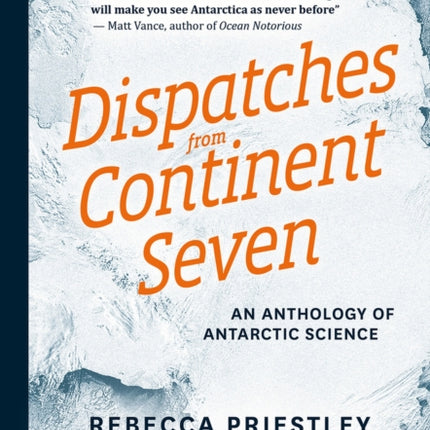 Dispatches From Continent Seven: An Anthology Of Antarctic Science