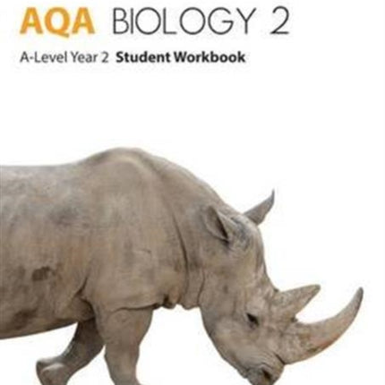 AQA Biology 2: A-Level Student Workbook: Year 2