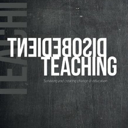 Disobedient Teaching: Surviving & Creating Change