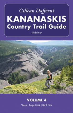 Gillean Daffern's Kananaskis Country Trail Guide - 4th Edition: Volume 4: Sheep, Gorge Creek, North Fork