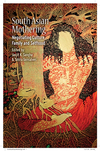 South Asian Mothering: Negotiating Culture, Family and Selfhood