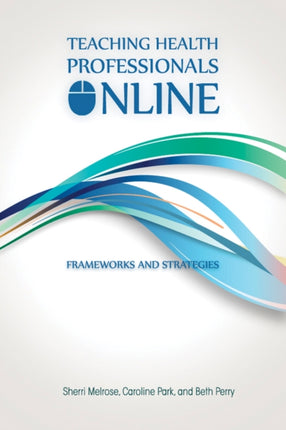 Teaching Health Professionals Online: Frameworks and Strategies