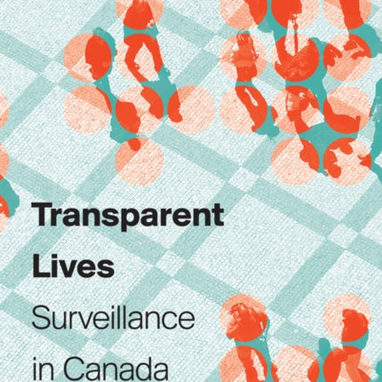 Transparent Lives: Surveillance in Canada