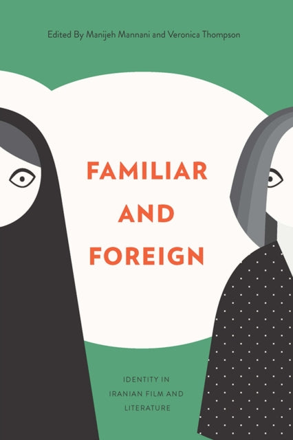 Familiar and Foreign: Identity in Iranian Film and Literature