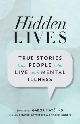 Hidden Lives: True Stories from People Who Live with Mental Illness