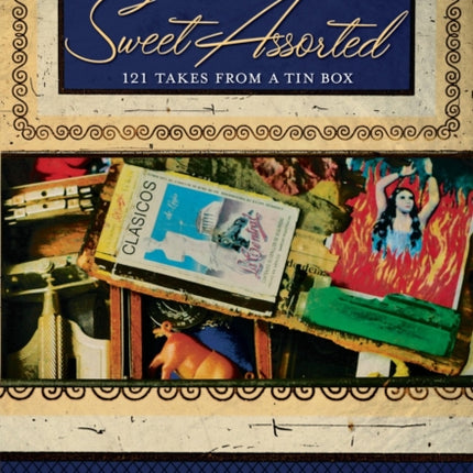 Sweet Assorted: 121 Takes From a Tin Box