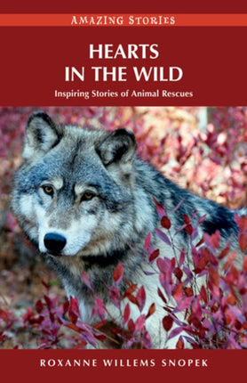 Hearts in the Wild: Inspiring Stories of Animal Rescues