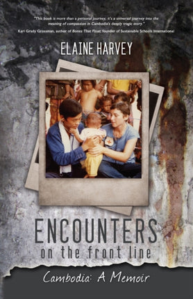 Encounters on the Front Line Cambodia A Memoir