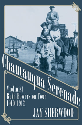 Chautauqua Serenade: Violinist Ruth Bowers on Tour, 1910-1912