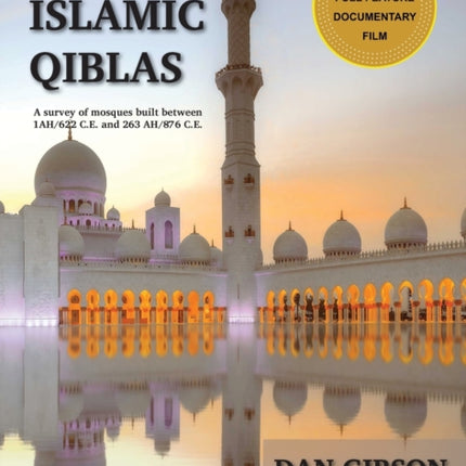 Early Islamic Qiblas: A survey of mosques built between 1AH/622 C.E. and 263 AH/876 C.E.