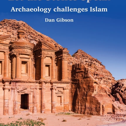 Let The Stones Speak: Archaeology challenges Islam