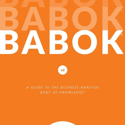Guide to Business Analysis Body of Knowledge Babok Guide